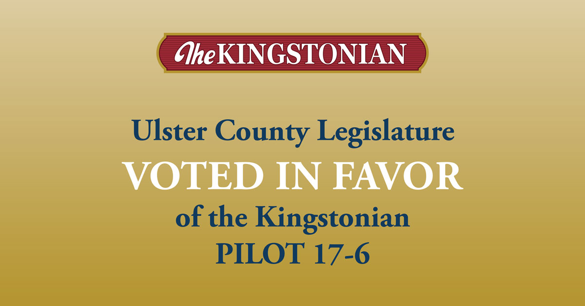 Ulster County Legislature VOTED IN FAVOR of the Kingstonian PILOT 17-6